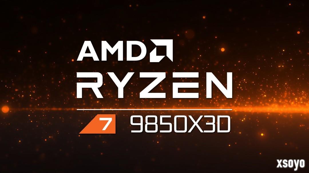 9800X3D加强版来了 AMD官网已出现9850X3D